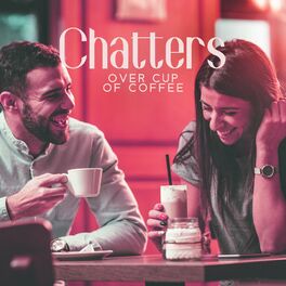 Album cover of Chatters Over Cup of Coffee (Delicate & Romantic Saxophone Melodies for Coffeehouse)