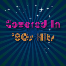 Album cover of Covered in '80s Hits
