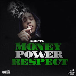 Trip Tz Money Power Respect Lyrics And Songs Deezer