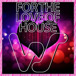 Album cover of For The Love Of House