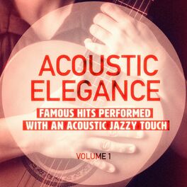 Album cover of Acoustic Elegance, Vol. 1 (Famous Hits Performed With an Acoustic Jazzy Touch)