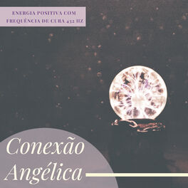 Album cover of Conexão Angélica - Sons Celestiais para Conectar com o Seu Anjo Protetor, Música Espiritual, Energia Positiva com Frequência de Cu