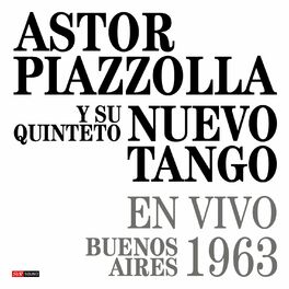 Album cover of Astor Piazzolla y su Quinteto Nuevo Tango en Vivo Buenos Aires 1963 (Live Restauración 2023)