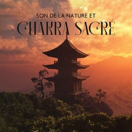 Album cover of Son de la nature et chakra sacré: Pratique ancestrale