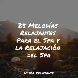 Album cover of 25 Melodías Relajantes Para el Spa y la Relajación del Spa