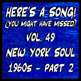 Album cover of Here's a Song! (You Might Have Missed), Vol. 49: New York Soul 1960's, Pt. 2 Img-925