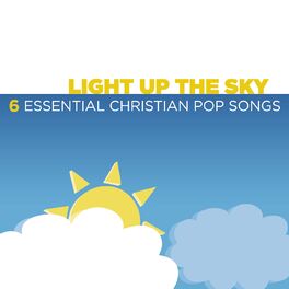 Album cover of Light Up The Sky - 6 Essential Christian Pop Songs