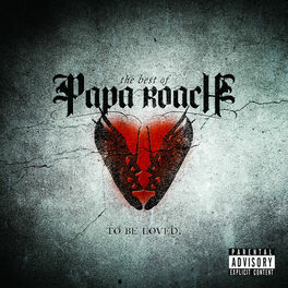 Album cover of To Be Loved: The Best Of Papa Roach (Explicit Version)