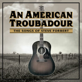 Album cover of An American Troubadour: The Songs Of Steve Forbert