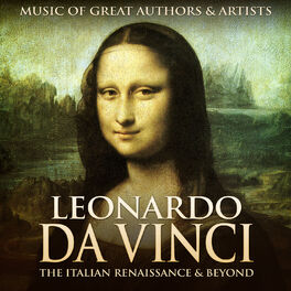 Album cover of Leonardo Da Vinci: Music of Great Authors & Artists - The Italian Renaissance & Beyond