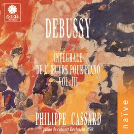Album cover of Debussy: Intégrale de l'œuvre pour piano, Vol. 3 (Piano de concert Bechstein 1898)