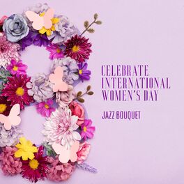 Album cover of Celebrate International Women's Day - Jazz Bouquet: Smooth & Funk Jazz, Chill Out Jazz Fest