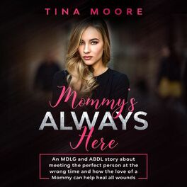 Album cover of Mommy's Always Here - An MDLG and ABDL story about meeting the perfect person at the wrong time and how the love of a Mommy can he (Unabridged)