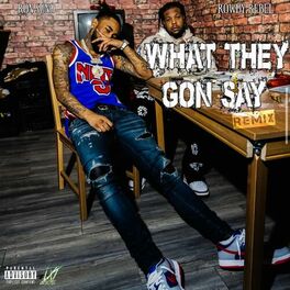 Album cover of What They Gon Say (Remix) [feat. Rowdy Rebel]