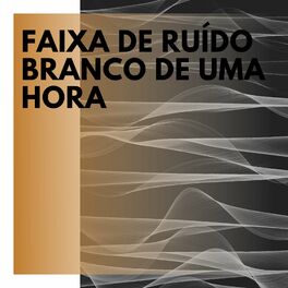 Album cover of Faixa de Ruído Branco de Uma Hora