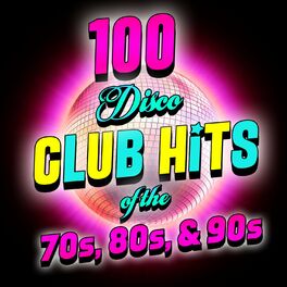Album cover of 100 Disco Club Hits of the '70s, '80s & '90s