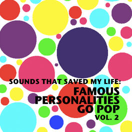 Album cover of Sounds That Saved My Life: Famous Personalities Go Pop, Vol. 2