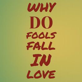 Album cover of Why Do Fools Fall In Love