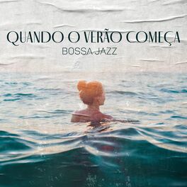 Album cover of Quando o Verão Começa: Bossa Jazz e Festa Tropical na Orla da Praia