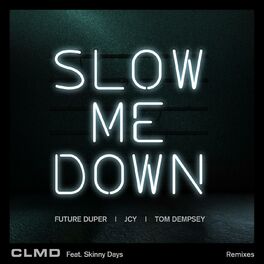 Album cover of Slow Me Down (feat. Skinny Days) (Remixes)