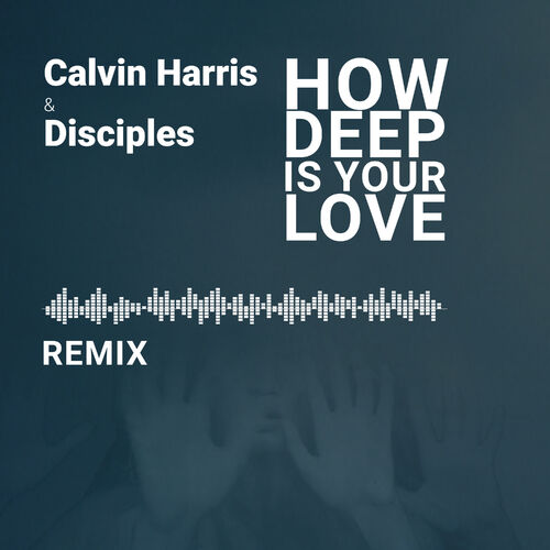 Calvin Harris & Disciples – How Deep Is Your Love Lyrics