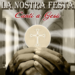Album cover of La nostra festa (Canti a Gesù)