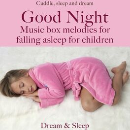 Album cover of Good night: Music box melodies for falling asleep for children (Cuddle, sleep, and dream)