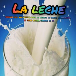 Album cover of La Leche (feat. Woo Popy la Moda, el Negrito, el Kokito, el Manumanu, el Iyawo Oggun & Ernesto el 24)