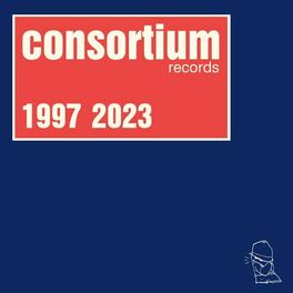 Album cover of Consortium Records : 1997 - 2023