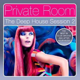 Album cover of Private Room - The Deep House Session, Vol. 2 (The Best in Club Groove and After Hour Music)