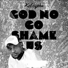 Album cover of God No Go Shame Us