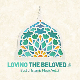 Album cover of Loving the Beloved (Pbuh) - Best of Islamic Music, Vol. 3