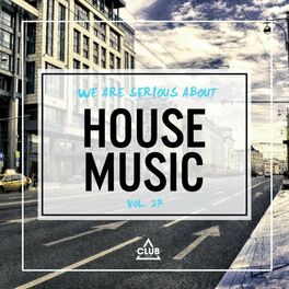 Album cover of We Are Serious About House Music, Vol. 27