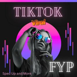 Album cover of TIKTOK - FYP - Viral - Sped Up and More