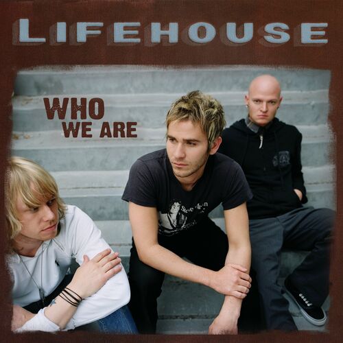 Lifehouse - Who We Are: letras e músicas | Deezer