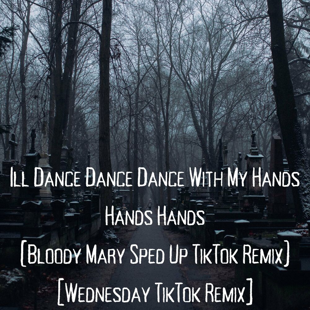 Ill dance with my hands. Трек Wednesday. Песня Wednesday. Wednesday Dance with my hands hands hands Addams Bloody Mary. Ill Dance with my hands above my.