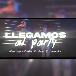 Album cover of Llegamos Al Party (feat. Balbi El Chamako)