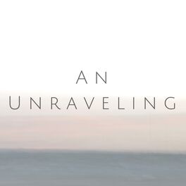 Album cover of An Unraveling