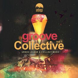 Album cover of Groove Collective, Vol. 1: Urban Lounge & Chillout Music