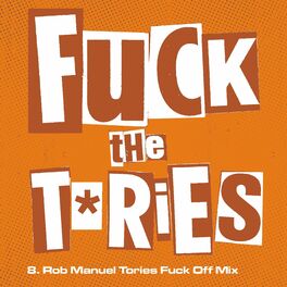 Album cover of Fuck The Tories (Rob Manuel Tories Fuck Off Mix)