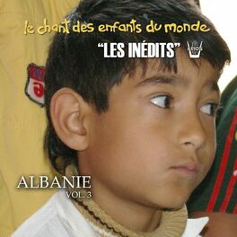 Album cover of Les inédits: Chant des enfants du monde: Albanie, vol. 3