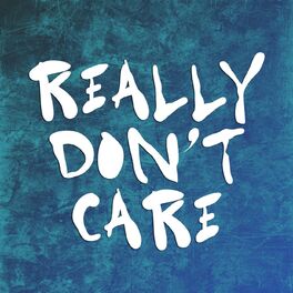 Album cover of Really Dont Care