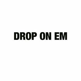 Album cover of Drop On Em