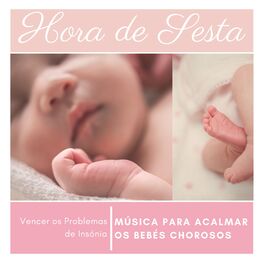 Album cover of Hora de Sesta - Música para Acalmar os Bebés Chorosos, Vencer os Problemas de Insónia