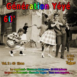 Album cover of Génération yéyé - 60's (Vol. 2 : 40 Titres - 2 Vol. 100 Tubes)