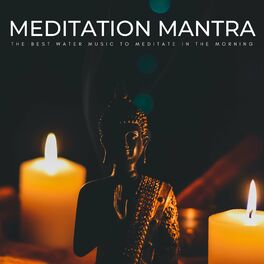 Album cover of Meditation Mantra: The Best Water Music To Meditate In The Morning