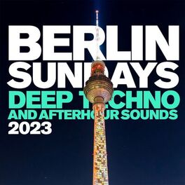 Album cover of Berlin Sundays 2023 - Deep Techno and Afterhour Sounds