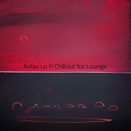 Album cover of Relax Lo Fi Chillout for Lounge