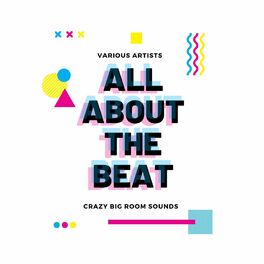 Album cover of All About The Beat (Crazy Big Room Sounds)