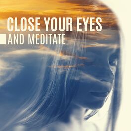 Album cover of Close Your Eyes and Meditate. Relaxing Music, Surrounding Nature Sounds